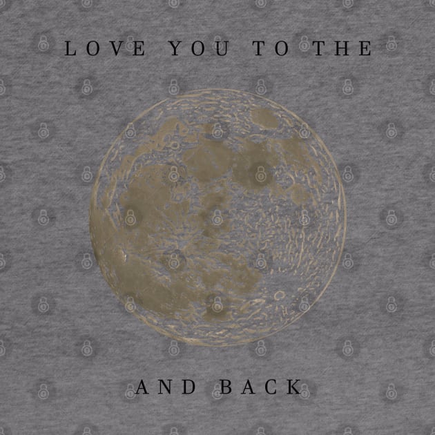 love you the moon and back by Musers Apparel